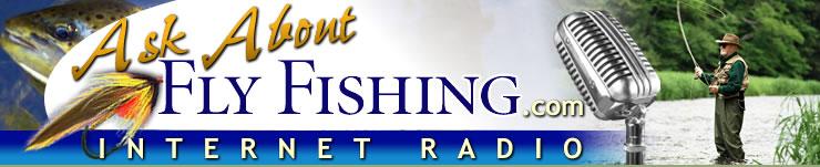 Ask About Fly Fishing - Internet Radio