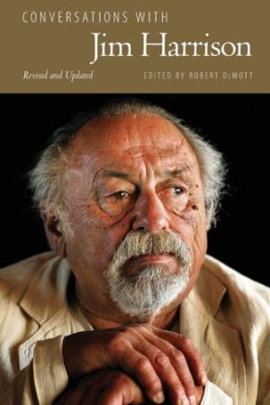Conversations with Jim Harrison