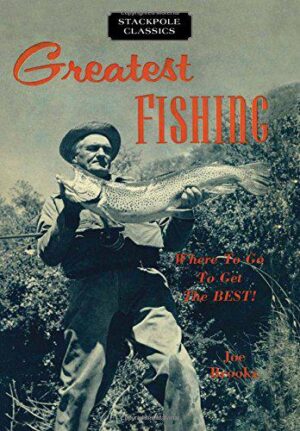 Greatest Fishing: Where to Go to Get the Best