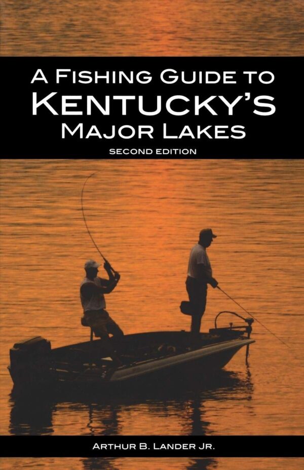 A Fishing Guide to Kentucky's Major Lakes, 2nd Ed.