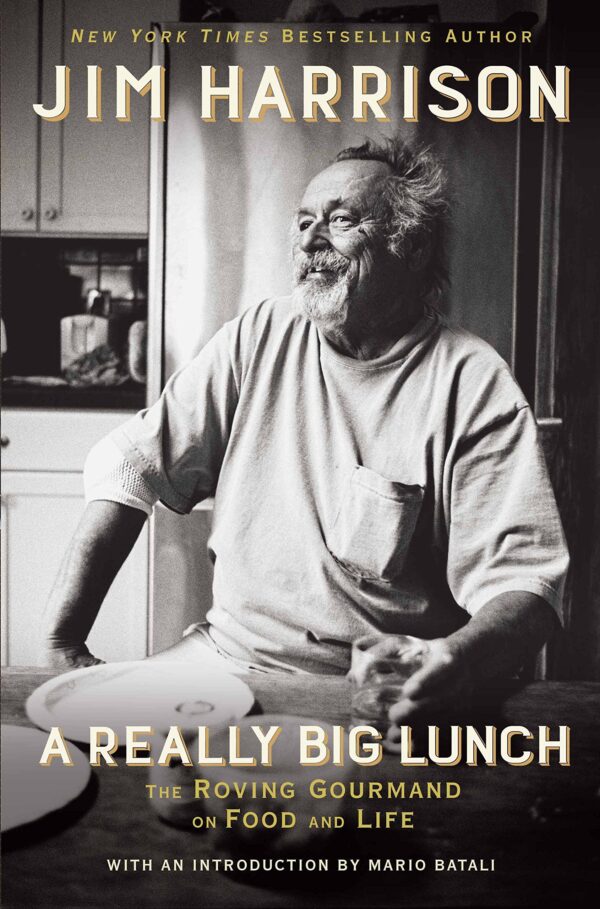 A Really Big Lunch: Meditations on Food and Life from the Roving Gourmand