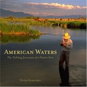American Waters: Fly-fishing Journeys of a Native Son