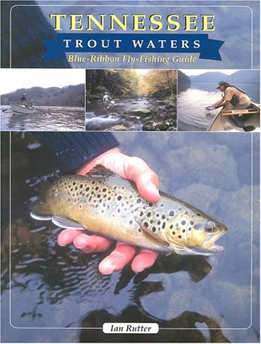 Blue Ribbon Fly Fishing Guide: Tennessee