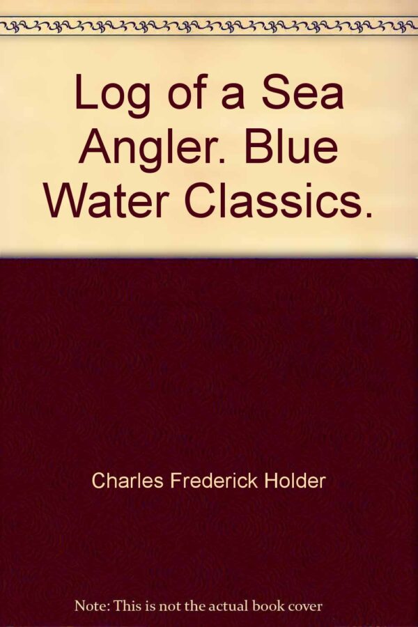 Blue Water Classics Series: Log of the Sea Angler