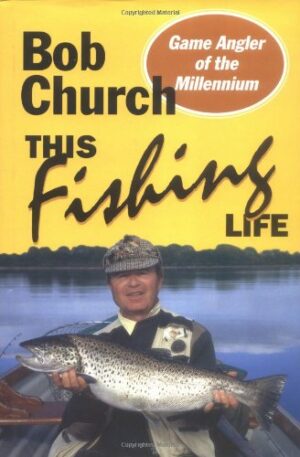Bob Church: This Fishing Life