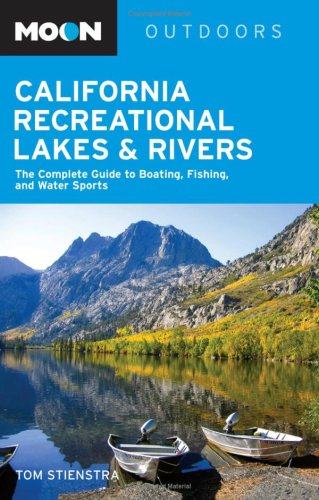 California Recreational Lakes and Rivers: the Complete Guide to Boating, Fishing, and Water Sports
