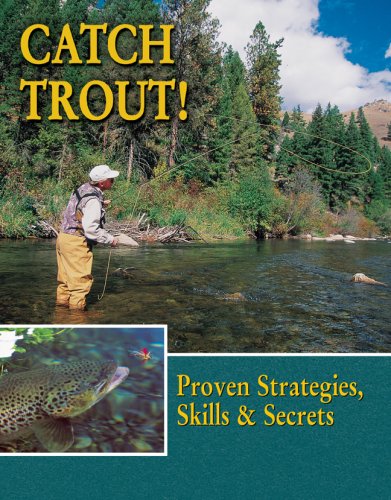 Catch Trout: Proven Strategies, Skills & Secrets