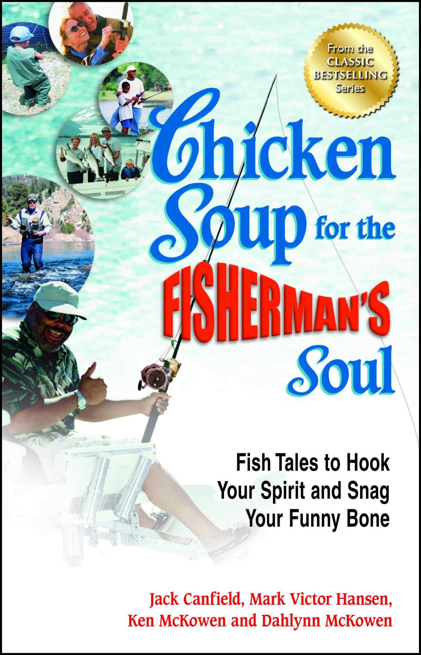 Chicken Soup for the Fisherman's Soul: Fish Tales to Hook Your Spirit &  Snag Your Funny Bone | Ask About Fly Fishing