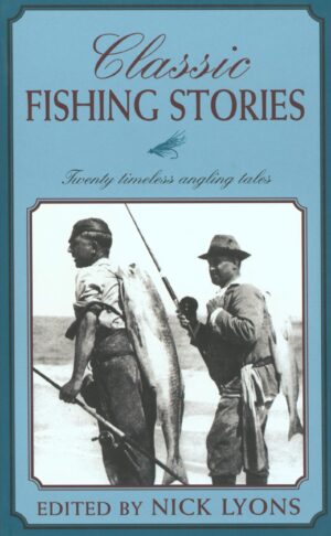 Classic Fishing Stories: Twenty Timeless Angling Tales