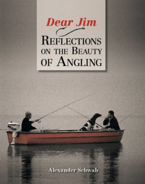 Dear Jim, Reflections on the Beauty of Angling
