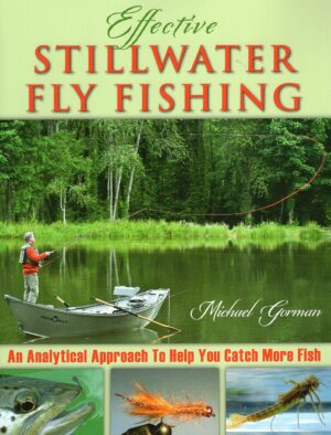Effective Stillwater Fly Fishing: an Analytical Approach to Help You Catch More Fish