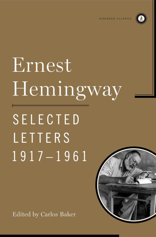 Ernest Hemingway Selected Letters: 1917-1961