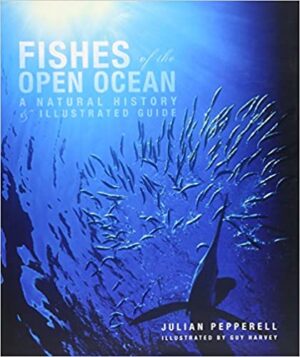 Fishes of the Open Ocean: a Natural History and Illustrated Guide