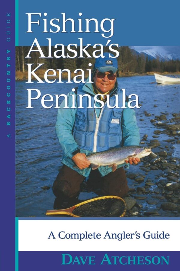 Fishing Alaska's Kenai Peninsula: a Complete Angler's Guide