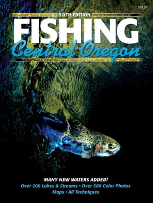 Fishing Central Oregon: 6th Edition