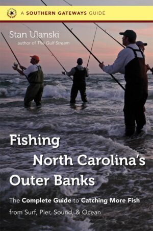 Fishing North Carolina's Outer Banks: the Complete Guide to Catching More Fish from Surf, Pier, Sound, and Ocean