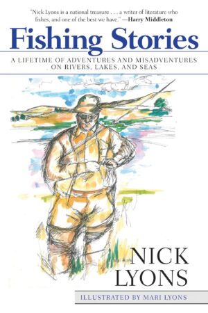 Fishing Stories: a Lifetime of Adventures and Misadventures on Rivers, Lakes, and Seas