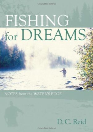 Fishing for Dreams: Notes from the Water's Edge