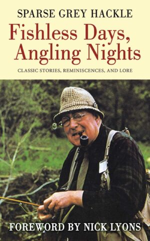 Fishless Days, Angling Nights: Classic Fly-fishing Stories, Reminiscences, and Lore