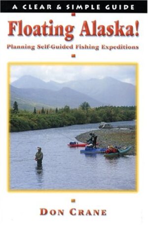 Floating Alaska! Planning Self-guided Fishing Expeditions
