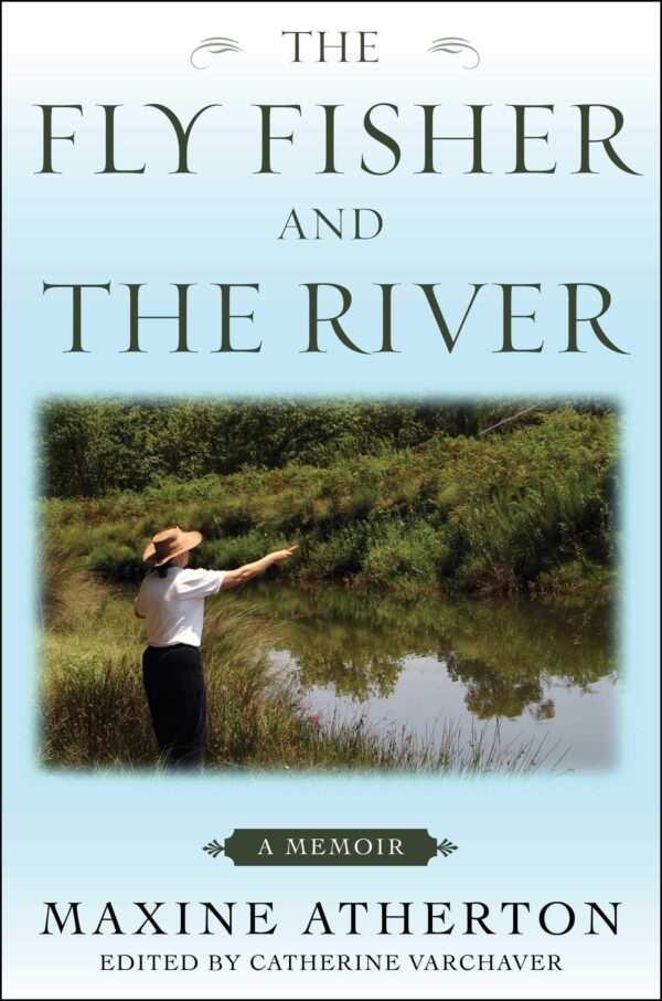 Fly Fisher and the River a Memoir