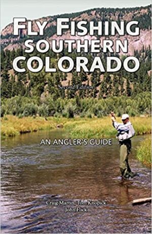Fly Fishing Southern Colorado: 2nd Edition