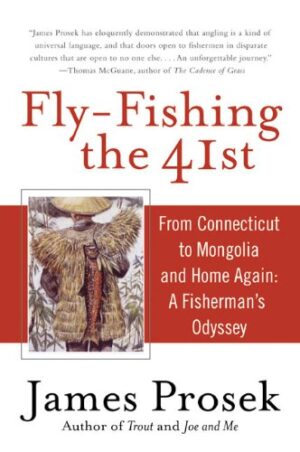 Fly Fishing the 41st Parallel: from Connecticut to Mongolia and Home Again