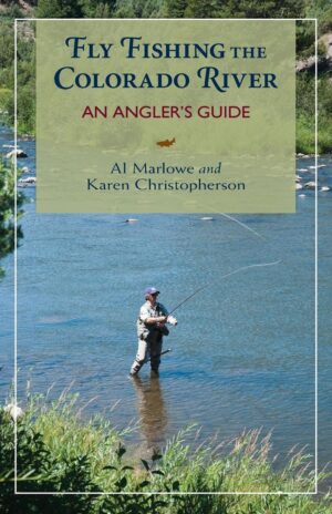 Fly Fishing the Colorado River: an Angler's Guide 2nd Edition