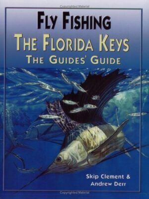 Fly Fishing the Florida Keys: the Guides' Guide
