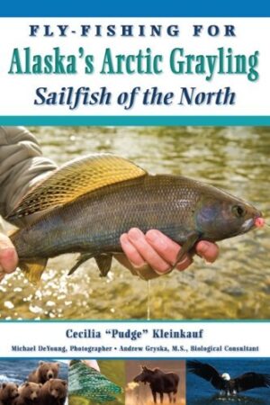 Fly-fishing for Alaska's Arctic Grayling: Sailfish of the North