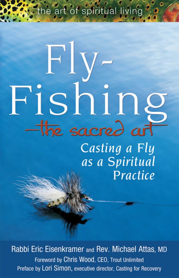 Fly-fishing: the Sacred Art - Casting a Fly As a Spiritual Practice