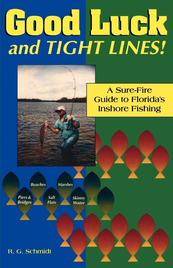 Good Luck & Tight Lines: a Sure-fire Guide to Florida's Inshore Fishing
