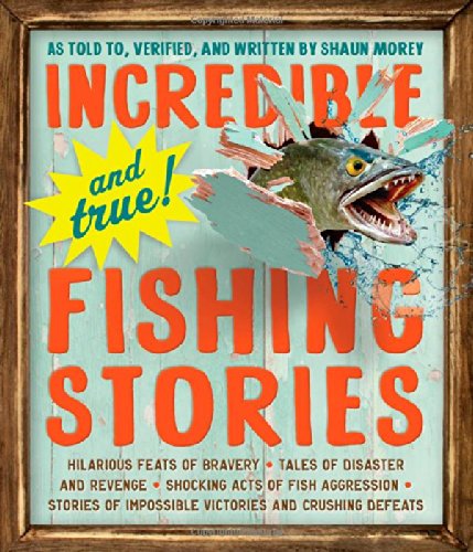Incredible--and True!--fishing Stories Incredible--and True!--fishing Stories