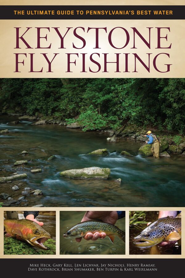 Keystone Fly Fishing: the Ultimate Guide to Pennsylvania's Best Water