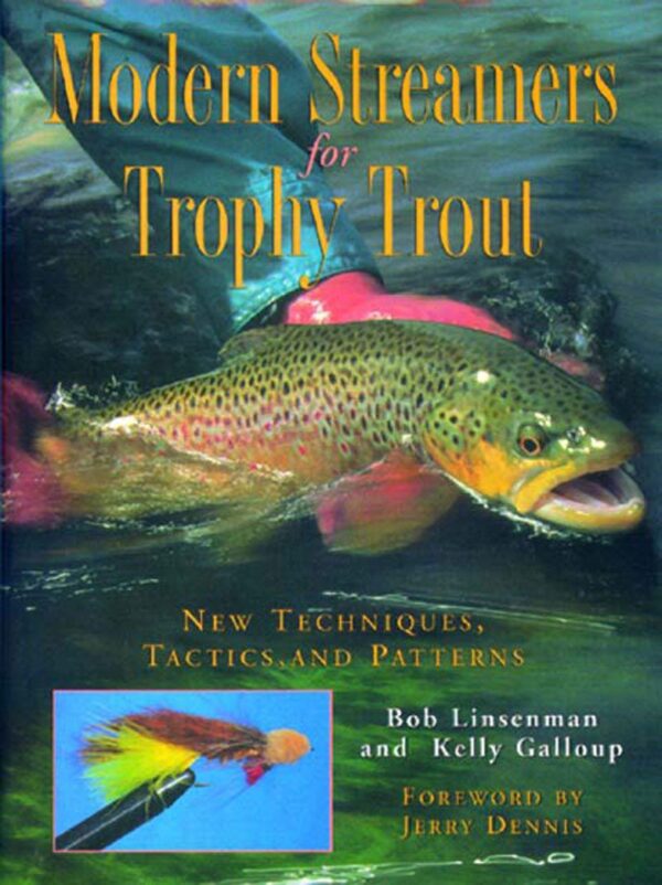 Modern Streamers for Trophy Trout: New Techniques, Tactics, & Patterns