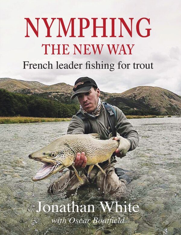 Nymphing - the New Way: French Leader Fishing for Trout