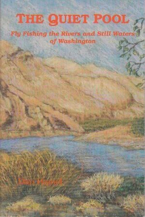 Quiet Pool: Fly Fishing the Rivers and Stillwaters of Washington