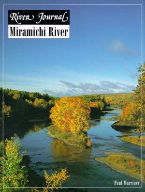 River Journal: Miramichi (new Brunswick)
