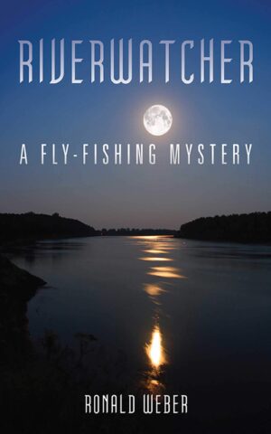 Riverwatcher: a Fly-fishing Mystery
