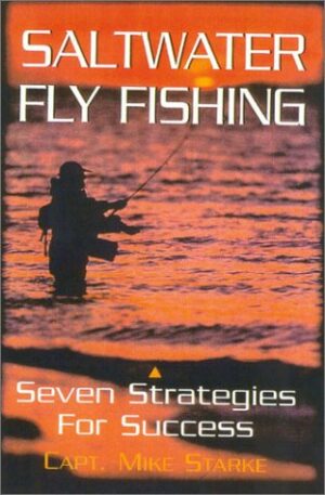 Saltwater Fly Fishing: Seven Strategies for Success