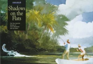 Shadows on the Flats: the Saltwater Images of Chet Reneson and Ed Gray