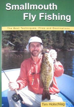 Smallmouth Fly Fishing: The Best Techniques, Flies And Destinations
