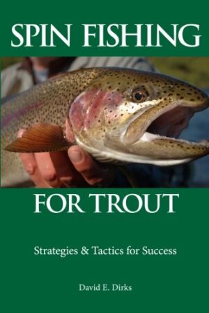 Spin Fishing for Trout: Strategies and Tactics for Success Volume 1