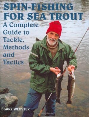 Spin-fishing for Sea Trout: a Complete Guide to Tackle, Methods and Tactics