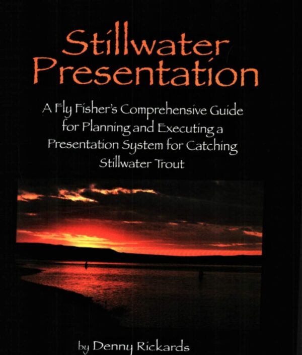 Stillwater Presentation: a Fly Fisher's Comprehensive Guide for Planning and Executing a Presentation System for Catching Stillwater Trout