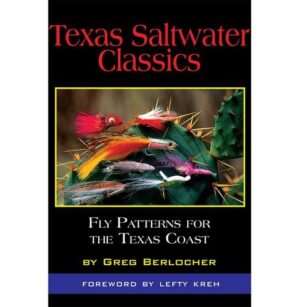 Texas Saltwater Classics: Fly Patterns for the Texas Coast