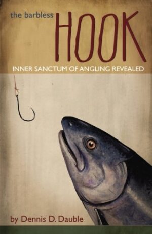 The Barbless Hook: the Inner Sanctum of Angling Revealed