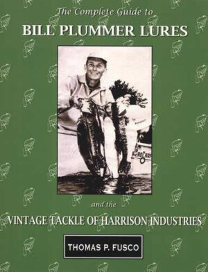 The Complete Guide to Bill Plummer Lures and the Vintage Tackle of Harrison Industries
