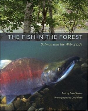 The Fish in the Forest: Salmon and the Web of Life