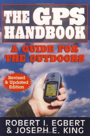 The Gps Handbook: a Guide for the Outdoors: Revised & Updated Ed